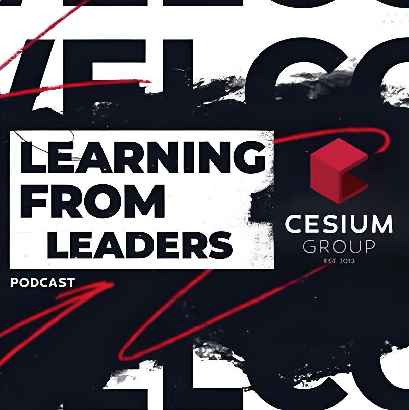 Learning From Leaders — a Cesium Group podcast